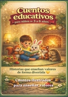 Cuentos Educativos para Niños 3–6 Años: 11 Cuentos ilustrados para enseñar valores: bondad, valentía, amistad y más (Spanish Edition) B0GTJGYYDG Book Cover