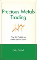 Precious Metals Trading : How To Forecast and Profit from Major Market Moves 0471711519 Book Cover