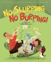 No Slurping, No Burping! A Tale of Table Manners 1423157338 Book Cover