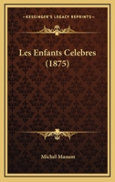 Les Enfants Celebres (1875) 1167660676 Book Cover