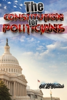 The Constitution for Politicians 1955198047 Book Cover