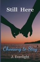 Still Here Choosing To Stay B0FFDTNFN2 Book Cover
