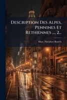 Description Des Alpes, Pennines Et Rethiennes ..., 2... 1247915050 Book Cover