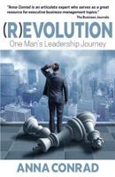 (R)evolution: One Man's Leadership Journey 1537740687 Book Cover