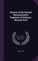 History of the Second Massachusetts Regiment of Infantry. Beverly Ford 124130498X Book Cover