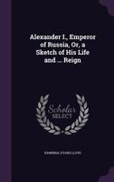 Alexander I., Emperor of Russia; 1163242128 Book Cover