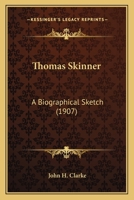 Thomas Skinner: A Biographical Sketch 1104413582 Book Cover