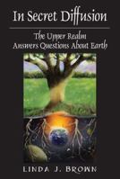 In Secret Diffusion: The Upper Realm Answers Questions About Earth 0982004907 Book Cover