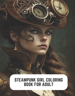 Steampunk Girl Coloring Book For Adult: Retro Futuristic Designs to Color B0CCCMPCBF Book Cover