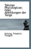 Tabulae Phycologicae; Oder, Abbildungen der Tange 1113474955 Book Cover