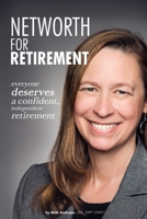 Networth for Retirement: Everyone Deserves a Confident, Independent Retirement 1530123895 Book Cover