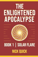 The Enlightened Apocalypse: Book 1 | Solar Flare 1706531478 Book Cover