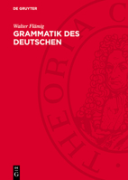 Grammatik Des Deutschen: Einführung in Struktur- Und Wirkungszusammenhänge; Erarbeitet Auf Der Theoretischen Grundlage Der Grundzüge Einer Deut 3112756649 Book Cover
