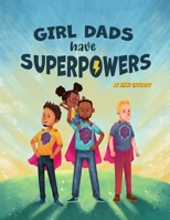 Girl Dads Have Superpowers B09XZD3YSG Book Cover