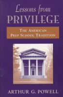 Lessons from Privilege: The American Prep School Tradition 0674525493 Book Cover