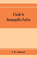 A Guide to Homeopathic Practice: Designed for the Use of Families and Private Individuals 1017114404 Book Cover