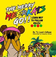 The Merry Meerkats Go !! Learn Why to Follow Rules! 099972729X Book Cover