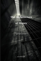 The Architecture of Money: Why It Changes, How It Breaks, and What Comes Next B0GYZ72MJ6 Book Cover