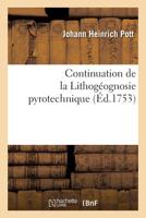 Continuation de la Lithog�ognosie pyrotechnique, o� l'on traite plus de la connaissance 2329299591 Book Cover