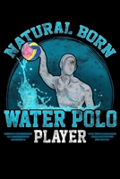 Natural Born Water Polo Player: Natural Born Water Polo Player Cool Waterpolo Athlete Blank Composition Notebook for Journaling & Writing (120 Lined Pages, 6" x 9") 1710583134 Book Cover