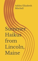 Summer Haikus from Lincoln, Maine B0GC3S7C9P Book Cover