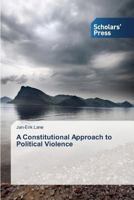 A Constitutional Approach to Political Violence 3639666569 Book Cover