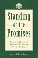 Standing on the Promises : Essays in Honor of Stephen C. Brown and Wesley A. Ross 1973654814 Book Cover