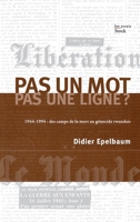 Pas un mot, pas une ligne ?: 1944-1994 : des camps de la mort au génocide rwandais 2234058554 Book Cover