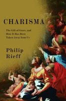 Charisma: The Gift of Grace and How It Has Been Taken Away from Us 0375424520 Book Cover