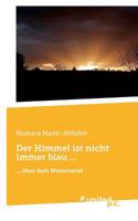 Der Himmel ist nicht immer blau ... (German Edition) 3710343577 Book Cover