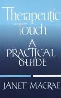 Therapeutic Touch: A Practical Guide 039475588X Book Cover