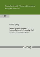 Service-Oriented Business Process Systems for Knowledge Work: Architecture, Methodology, and Application 3832524053 Book Cover