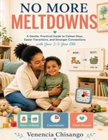 No More Meltdowns: Simple, gentle ways to handle tantrums and stay calm 1919059792 Book Cover