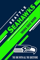 Seattle Seahawks Trivia Quiz Book: The One With All The Questions B08673MD8Q Book Cover