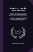 How To Choose The Right Vocation: Vocational Self-Measurement Based Upon Natural Abilities 1018407650 Book Cover