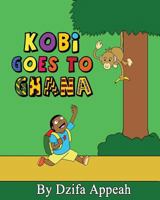 Kobi Goes to Ghana 0993433413 Book Cover