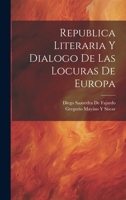 Republica Literaria Y Dialogo De Las Locuras De Europa 102269605X Book Cover