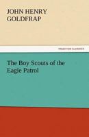 The Boy Scouts Of The Eagle Patrol 1515386031 Book Cover