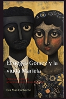 El negro Gómez y la viuda Mariela: Historias cortas de amores dulces y otras mentiras B0BN1818V6 Book Cover