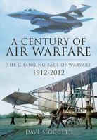 A Century of Air Power: The Changing Face of Warfare, 1912-2012 178159192X Book Cover