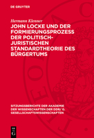 John Locke Und Der Formierungsprozess Der Politisch-Juristischen Standardtheorie Des Bürgertums 3112774523 Book Cover