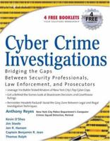 Cyber Crime Investigations: Bridging the Gaps Between Security Professionals, Law Enforcement, and Prosecutors 1597491330 Book Cover