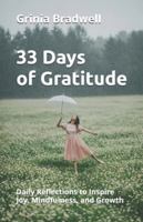 33 Days of Gratitude: Daily Reflections to Inspire Joy, Mindfulness, and Growth B0G5GBY6PW Book Cover