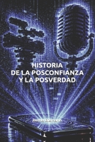 Historia de la posconfianza y la posverdad (Spanish Edition) B0H3HC2B37 Book Cover