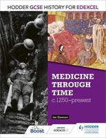 Hodder GCSE History for Edexcel: Medicine Through Time, c1250-Present 1471861376 Book Cover