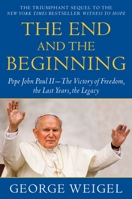 [(The End and the Beginning: Pope John Paul II -- The Victory of Freedom, the Last Years, the Legacy )] [Author: George Weigel] [Sep-2010] 038552479X Book Cover