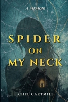 Spider on My Neck: A Memoir B0H8G459FX Book Cover