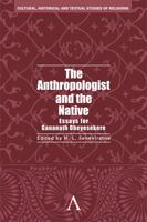 The Anthropologist and the Native: Essays for Gananath Obeyesekere 0857284355 Book Cover