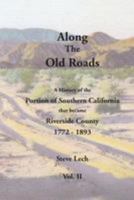 Along the Old Roads, Volume II: A History of the Portion of Southern California That Became Riverside County 1772-1893 151211877X Book Cover