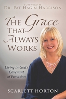 The Grace That Always Works: Living in God’s Covenant of Provision (Covenant Prosperity) B0GQHDW6QH Book Cover
